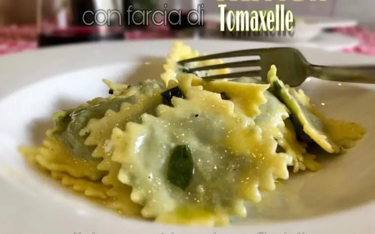 ravioli con il ripieno di tomaxelle